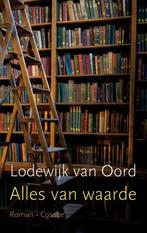 Alles van waarde (9789059366466, Lodewijk Van Oord), Boeken, Verzenden, Nieuw