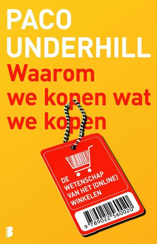 Waarom we kopen wat we kopen 9789022560020 Paco Underhill, Boeken, Economie, Management en Marketing, Zo goed als nieuw, Verzenden
