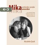 Mika, verbinder zonder woorden 9789464038880 Nicolette Quak, Boeken, Verzenden, Zo goed als nieuw, Nicolette Quak