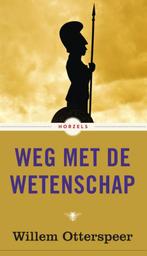 Weg met de wetenschap 9789023495666 Willem Otterspeer, Boeken, Verzenden, Zo goed als nieuw, Willem Otterspeer