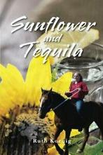 Sunflower and Tequila.by Koenig, Ruth New   ., Koenig, Ruth, Verzenden