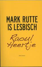 Mark Rutte is lesbisch 9789045022581, Gelezen, Raoul Heertje, Verzenden
