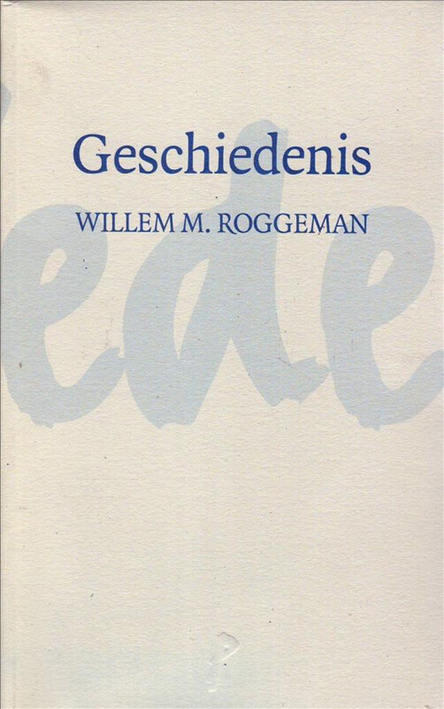 Geschiedenis 9789073214545 Willem M. Roggeman, Boeken, Gedichten en Poëzie, Gelezen, Verzenden