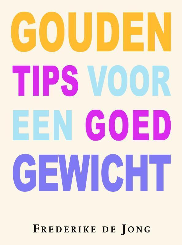 Gouden tips voor een goed gewicht 9789038920023 F. de Jong, Boeken, Gezondheid, Dieet en Voeding, Zo goed als nieuw, Verzenden