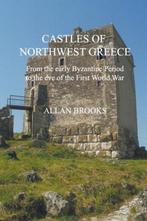 Castles of Northwest Greece 9780957584600 Allan Brooks, Livres, Verzenden, Allan Brooks