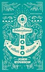 The International Hobo & other Stories By John Hughson, Boeken, Zo goed als nieuw, John Hughson, Verzenden