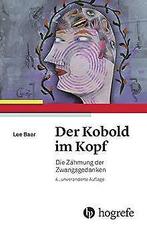 Der Kobold im Kopf: Die Zähmung der Zwangsgedanken ...  Book, Verzenden, Zo goed als nieuw, Lee Baer