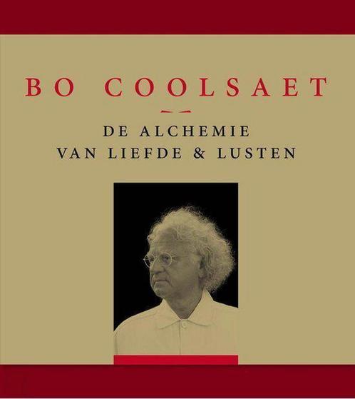 De alchemie van liefde & lusten 9789461310057 Bo Coolsaet, Boeken, Politiek en Maatschappij, Zo goed als nieuw, Verzenden