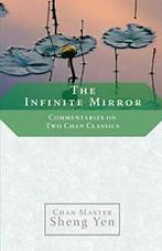 The Infinite Mirror : Commentaries on Two Chan Classics.by, Zo goed als nieuw, Sheng Yen, Master, Verzenden