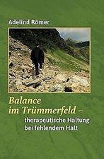 Balance im Trümmerfeld: Therapeutische Haltung bei ...  Book, Adelind Römer, Verzenden