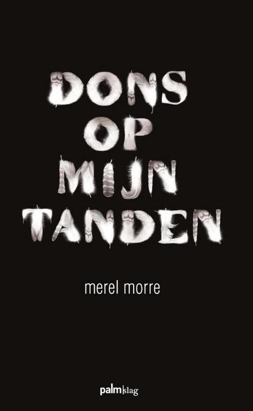 Dons op mijn tanden 9789491773327 Merel Morre, Boeken, Gedichten en Poëzie, Zo goed als nieuw, Verzenden