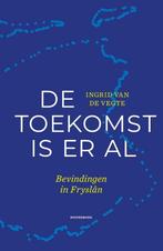 De toekomst is er al 9789464710441 Ingrid van de Vegte, Verzenden, Ingrid van de Vegte