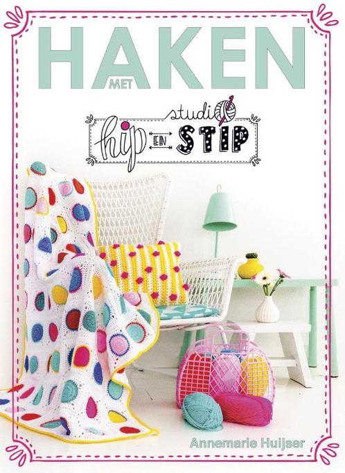 Haken met Studio Hip en Stip 9789043919852 Annemarie Huijser, Boeken, Hobby en Vrije tijd, Zo goed als nieuw, Verzenden