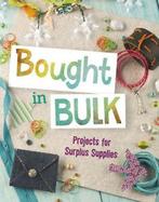 Creative crafts: Bought in bulk: projects for surplus, Mari Bolte, Verzenden