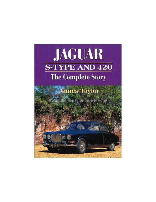 JAGUAR S-TYPE AND 420, THE COMPLETE STORY - JAMES TAYLOR -.., Livres, Autos | Livres, Enlèvement ou Envoi