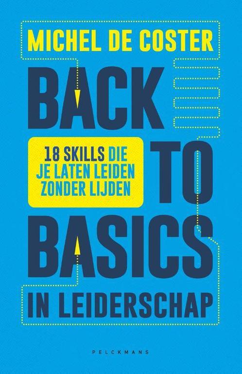 Back to basics in leiderschap 9789464019339 Michel de Coster, Boeken, Overige Boeken, Zo goed als nieuw, Verzenden