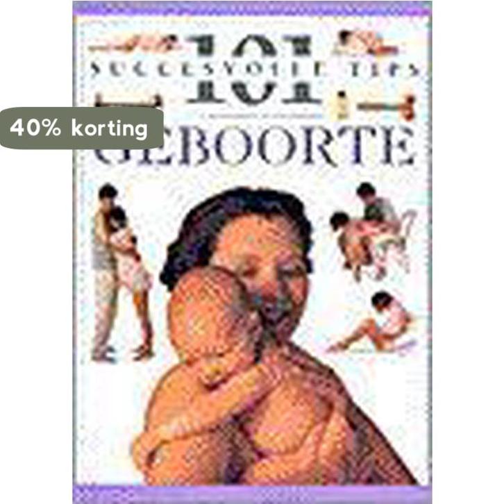 Geboorte / 101 succesvolle tips 9789021594941 E. Fenwick, Boeken, Zwangerschap en Opvoeding, Gelezen, Verzenden
