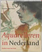 Aquarelleren In Nederland 9789068683424, Laurent Felix Faure, Zo goed als nieuw, Verzenden
