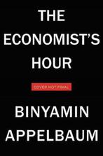 The Economists Hour 9780316512329 Binyamin Appelbaum, Verzenden, Zo goed als nieuw, Binyamin Appelbaum
