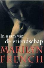 In Naam Van De Vriendschap 9789029071246, Gelezen, Marilyn French, Verzenden
