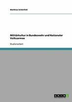 Militarkultur in Bundeswehr und Nationaler Volksarmee., Schonfeld, Matthias, Verzenden