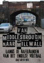 Van Middlesbrough naar Millwall 9789082375848, Verzenden, Joris van de Wier