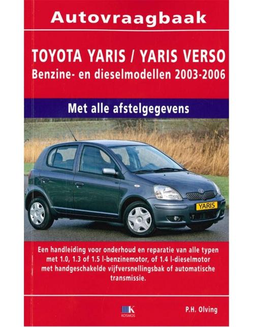 2003 - 2006 TOYOTA YARIS - VERSO BENZINE & DIESEL VRAAGBAA.., Auto diversen, Handleidingen en Instructieboekjes, Ophalen of Verzenden
