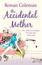 The Accidental Mother 9780099465058, Gelezen, Rowan Coleman, Verzenden