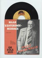 Willy Van De Walle – Maar s Zaterdagsmiddags / Oh Sole Mio, Ophalen of Verzenden