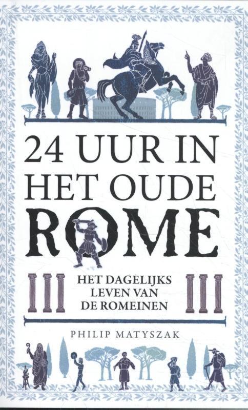 24 uur in het oude Rome 9789082683653 Philip Matyszak, Boeken, Geschiedenis | Wereld, Gelezen, Verzenden