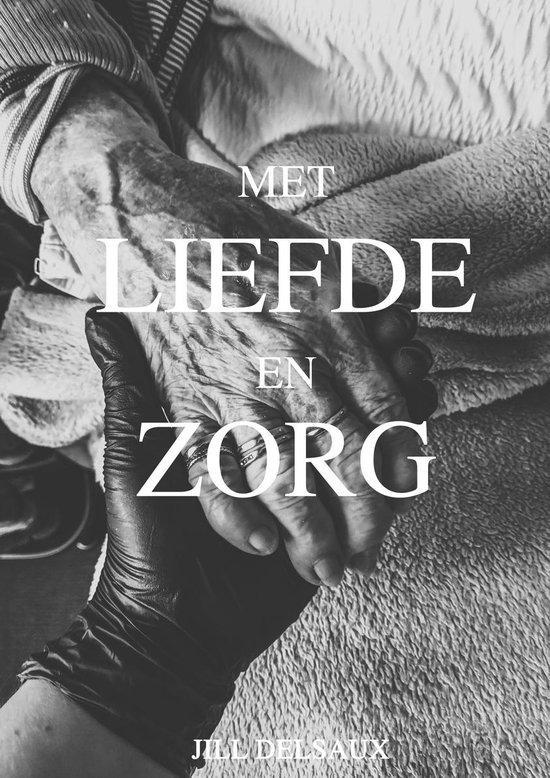 Met liefde en zorg 9789464202663 Jill Delsaux, Boeken, Kunst en Cultuur | Fotografie en Design, Gelezen, Verzenden
