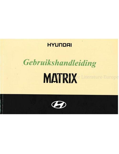 2004 HYUNDAI MATRIX INSTRUCTIEBOEKJE NEDERLANDS, Auto diversen, Handleidingen en Instructieboekjes
