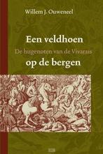 VELDHOEN OP DE BERGEN, EEN - Hugenoten v/d Vivarais 2, Boeken, Verzenden, Gelezen, W.J. Ouweneel