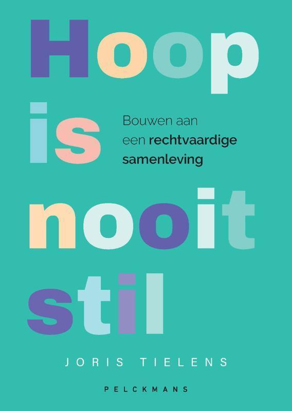 Hoop is nooit stil 9789464014679 Joris Tielens, Boeken, Politiek en Maatschappij, Zo goed als nieuw, Verzenden