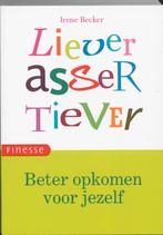 Liever Assertiever 9789058776563, Boeken, Zo goed als nieuw, Irene Becker, Verzenden
