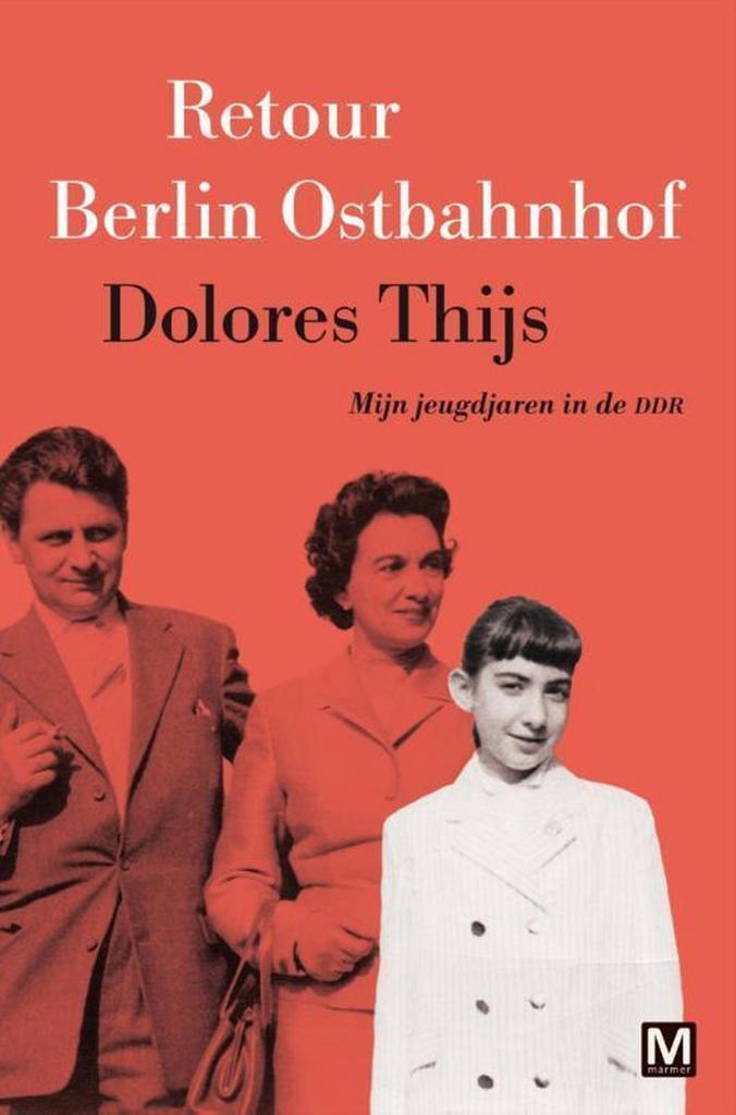 Retour Berlin Ostbahnhof 9789460682117 Dolores Thijs, Boeken, Romans, Zo goed als nieuw, Verzenden