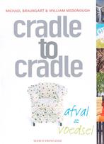 Cradle to Cradle: afval = voedsel 9789055945771, Livres, Livres scolaires, W. Macdonough, M. Braungart, Verzenden