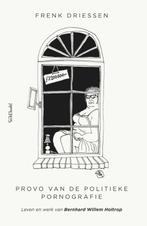 Provo van de politieke pornografie 9789044655148, Verzenden, Frenk Driessen