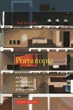 Pornotopia – An Essay on Playboys Architecture and, Verzenden, Zo goed als nieuw, Paul B. Preciado