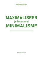 Maximaliseer je leven met minimalisme 9789492934598, Verzenden, Virginie Vandaele