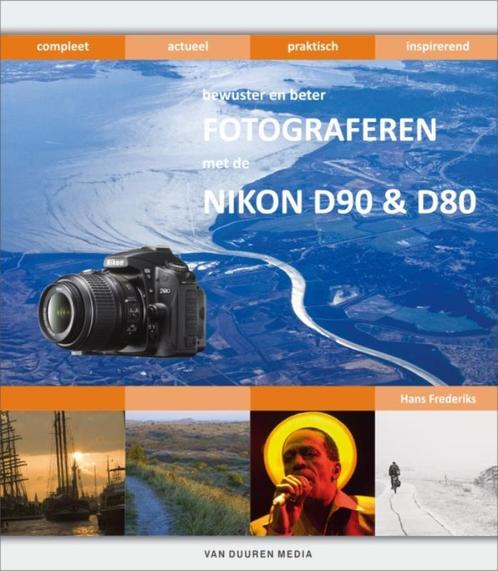 B&B Fotograferen Met De Nikon D80 & D90 9789059403970, Boeken, Hobby en Vrije tijd, Zo goed als nieuw, Verzenden