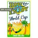How to Enjoy the World Cup 9781908699916 Chris England, Verzenden, Chris England