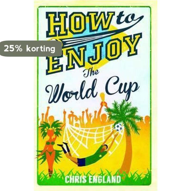 How to Enjoy the World Cup 9781908699916 Chris England, Livres, Langue | Anglais, Envoi