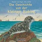 Die Geschichte von der kleinen Robbe von Elisabeth Zink-..., Verzenden