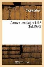 Lannee mondaine 1889.by SEPTFONTAINES New   ., Verzenden, SEPTFONTAINES