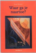 Waar ga je naartoe? 9789076564548 Elie Wiesel, Boeken, Verzenden, Zo goed als nieuw, Elie Wiesel