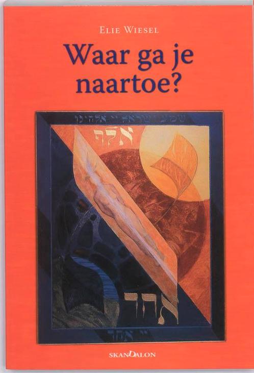 Waar ga je naartoe? 9789076564548 Elie Wiesel, Boeken, Godsdienst en Theologie, Zo goed als nieuw, Verzenden