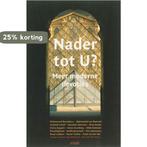Nader tot U? 9789020406641, Boeken, Verzenden, Zo goed als nieuw