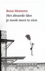 Het absurde idee je nooit meer te zien 9789028426207, Boeken, Verzenden, Gelezen, Rosa Montero