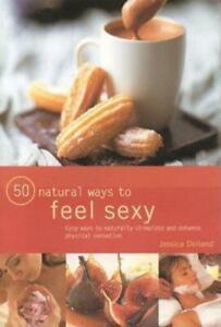 50 natural ways to feel sexy by Jessica Dolland  (Paperback), Livres, Livres Autre, Envoi